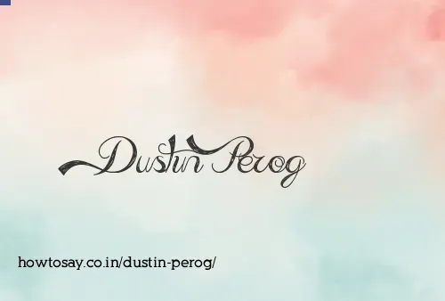 Dustin Perog