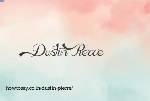 Dustin Pierre