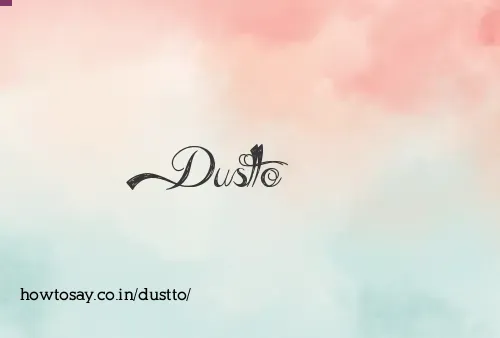 Dustto