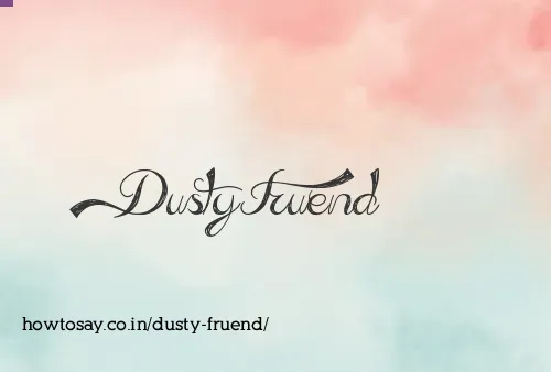 Dusty Fruend