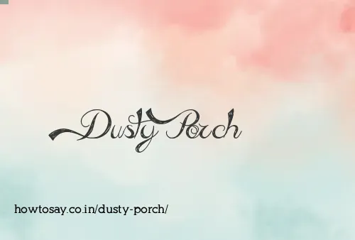 Dusty Porch
