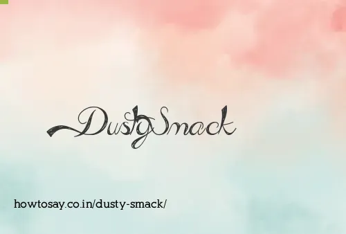 Dusty Smack