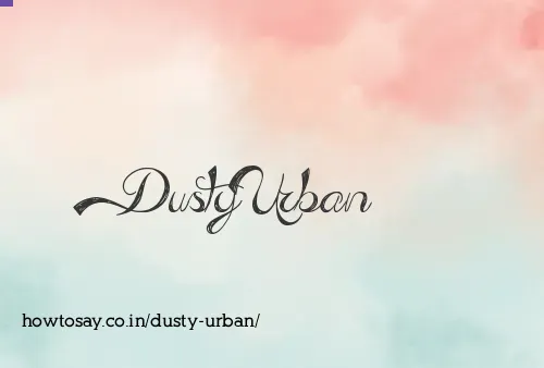 Dusty Urban