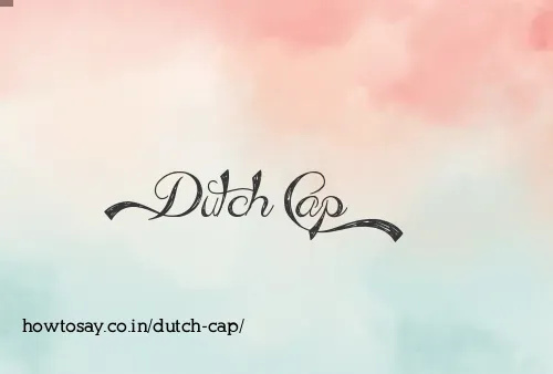 Dutch Cap