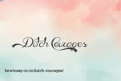 Dutch Courages