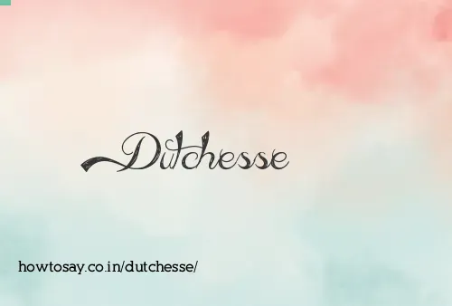 Dutchesse