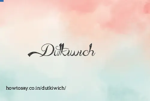 Dutkiwich