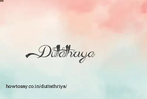Duttathriya