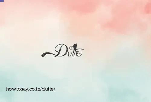Dutte
