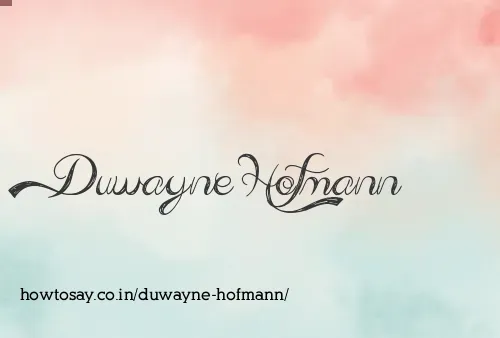 Duwayne Hofmann