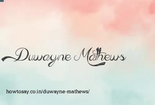 Duwayne Mathews