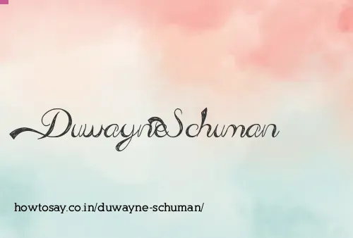 Duwayne Schuman