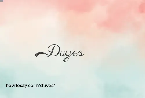 Duyes