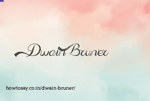 Dwain Bruner