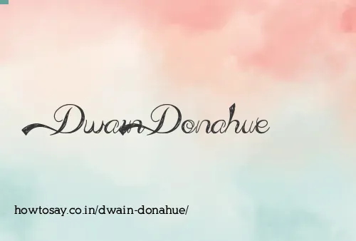 Dwain Donahue