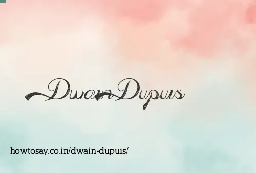 Dwain Dupuis