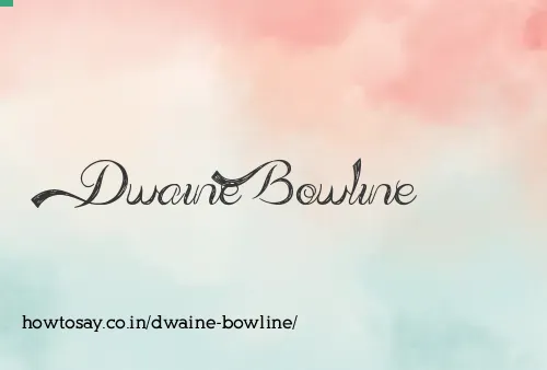 Dwaine Bowline