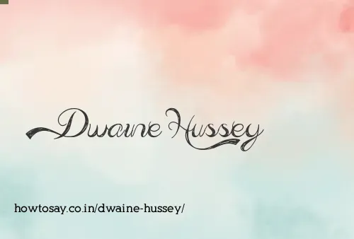 Dwaine Hussey