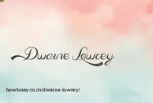 Dwaine Lowrey