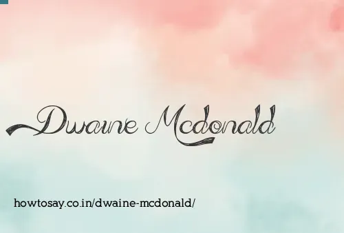 Dwaine Mcdonald