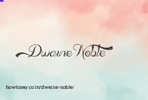 Dwaine Noble