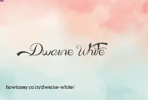 Dwaine White