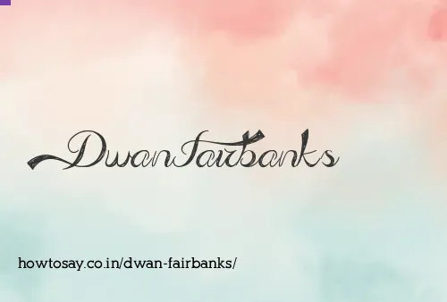 Dwan Fairbanks