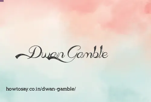 Dwan Gamble