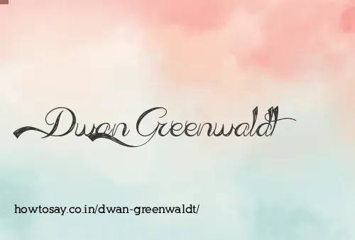 Dwan Greenwaldt