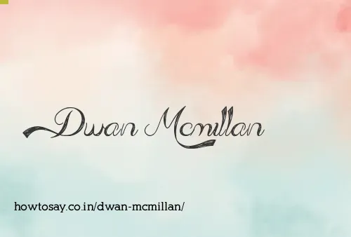Dwan Mcmillan