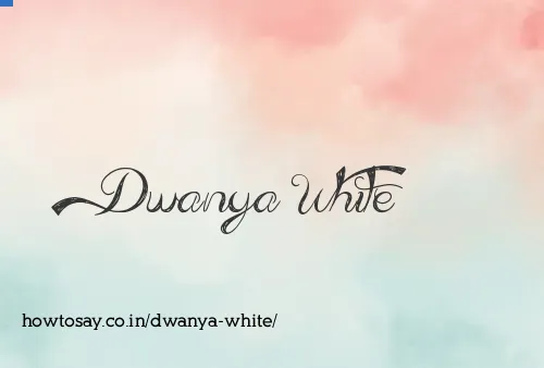 Dwanya White