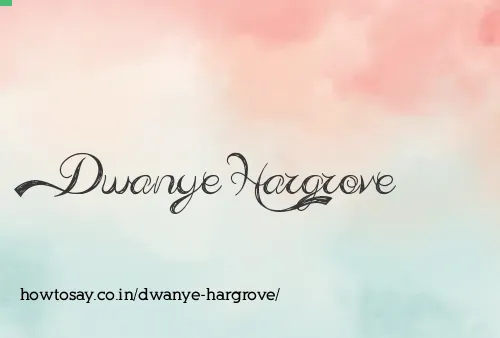 Dwanye Hargrove