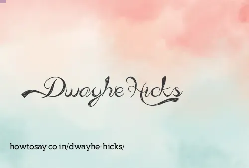 Dwayhe Hicks