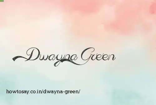 Dwayna Green