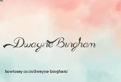 Dwayne Bingham
