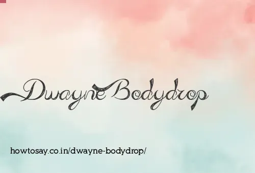 Dwayne Bodydrop