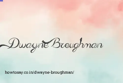 Dwayne Broughman