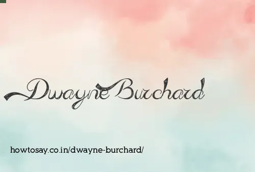 Dwayne Burchard