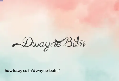 Dwayne Butm