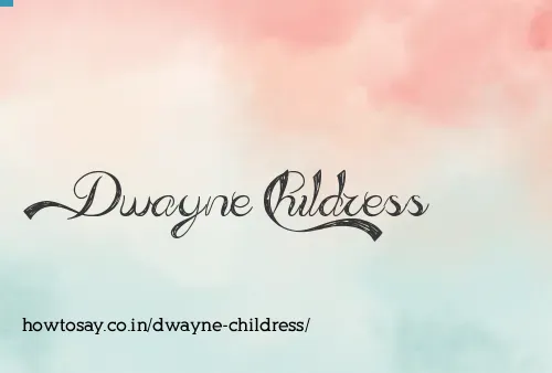Dwayne Childress