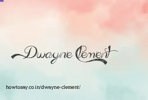 Dwayne Clement