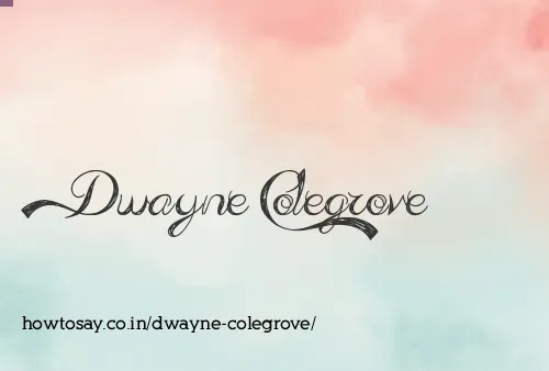 Dwayne Colegrove