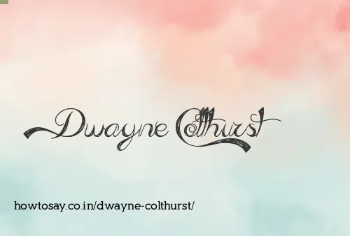 Dwayne Colthurst