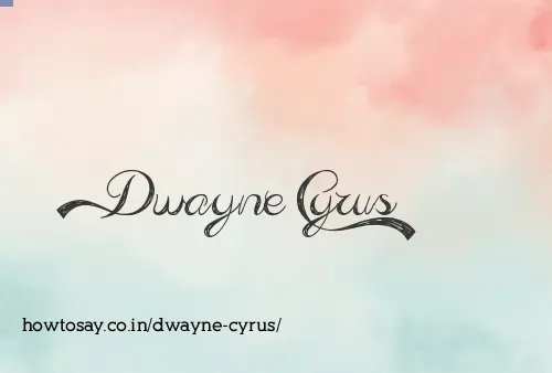 Dwayne Cyrus