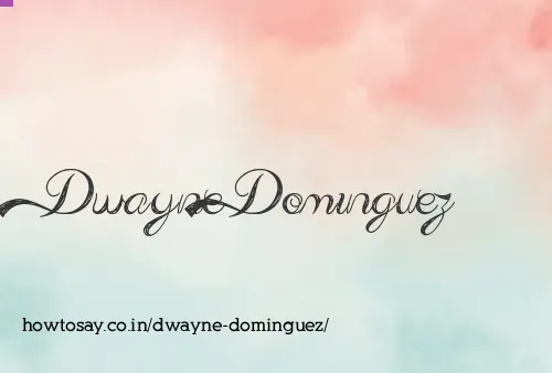 Dwayne Dominguez