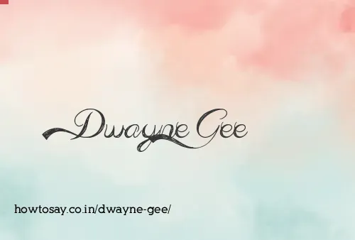 Dwayne Gee