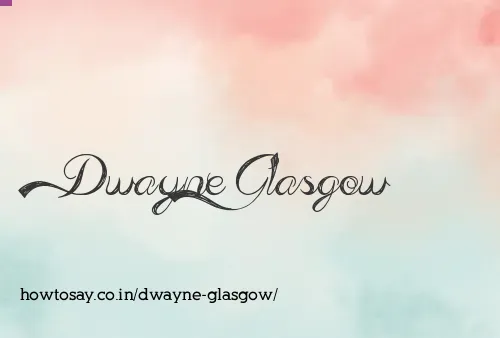 Dwayne Glasgow
