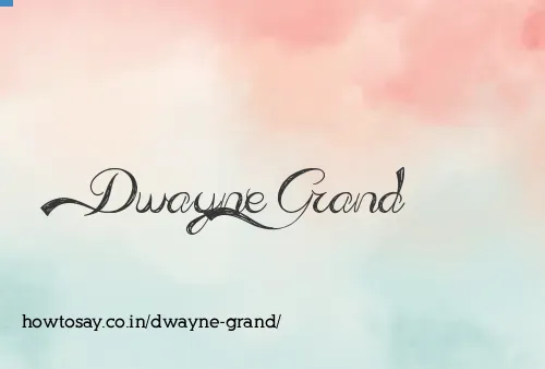 Dwayne Grand