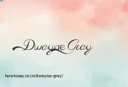 Dwayne Gray