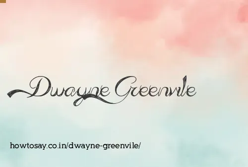 Dwayne Greenvile